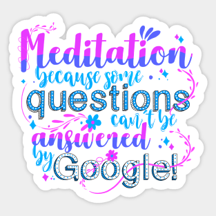 Meditation because some questions cant be answered by Google! Sticker